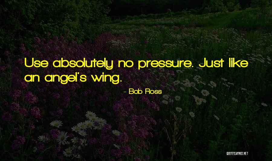 Angel Wing Quotes By Bob Ross Angel Wing Quotes By Bob Ross