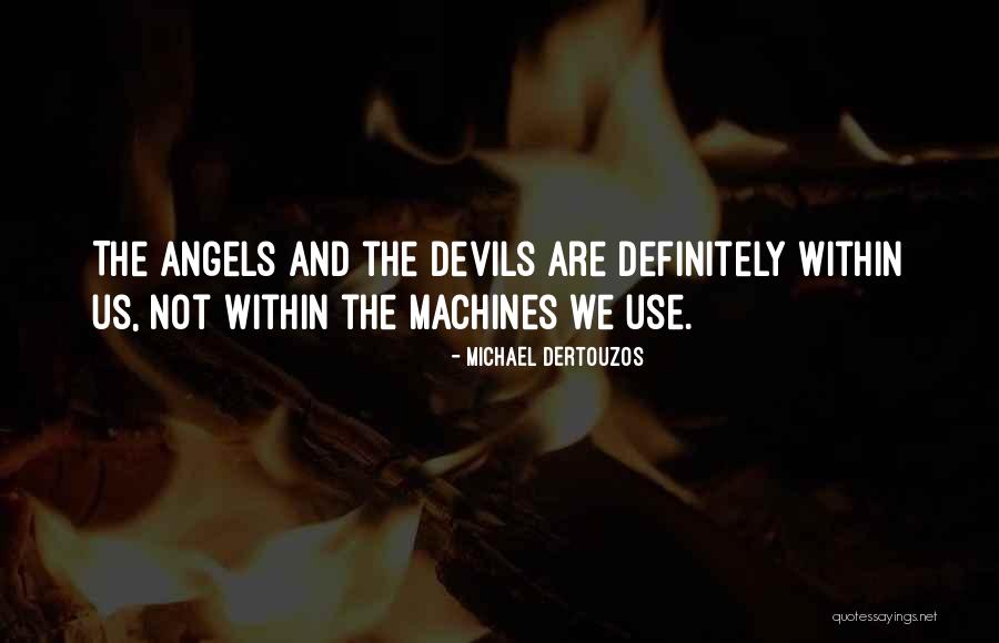 Angel Within Quotes By Michael Dertouzos Angel Within Quotes By Michael Dertouzos
