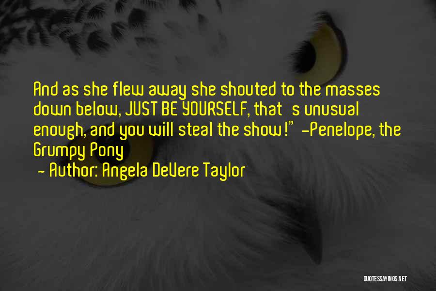 Angela DeVere Taylor Quotes 377521