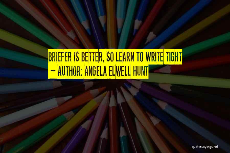 Angela Elwell Hunt Quotes 732092