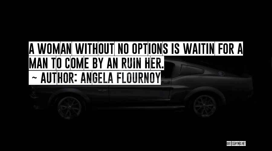 Angela Flournoy Quotes 1264146