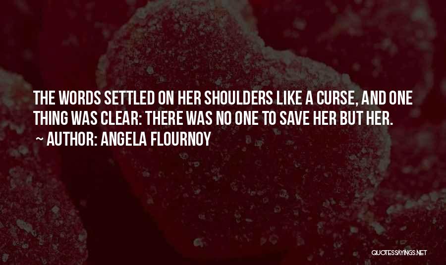 Angela Flournoy Quotes 1333246