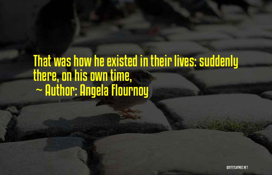 Angela Flournoy Quotes 1657999