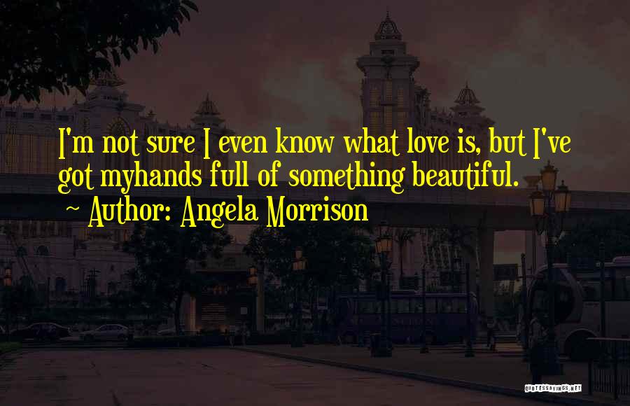 Angela Morrison Quotes 810784