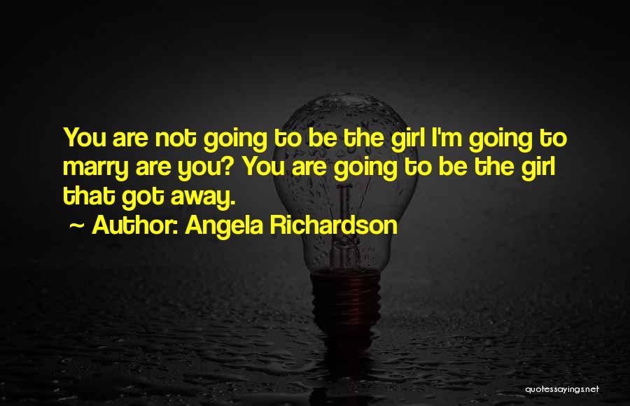 Angela Richardson Quotes 787523