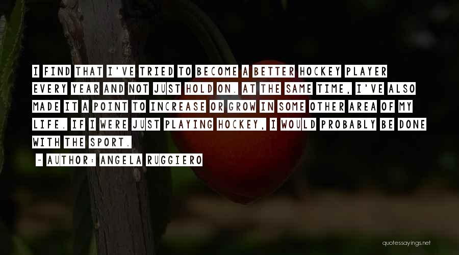 Angela Ruggiero Quotes 1413141 Angela Ruggiero Quotes 1413141