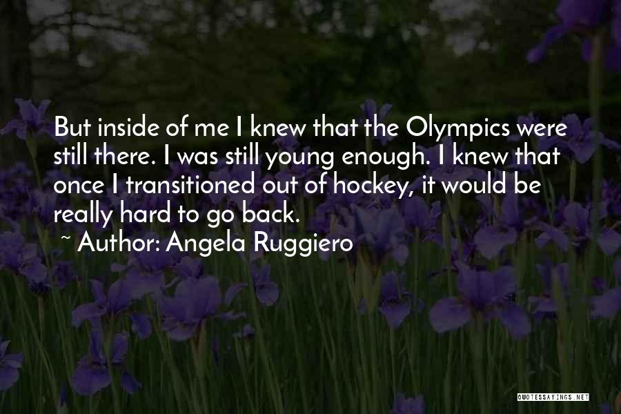 Angela Ruggiero Quotes 263979