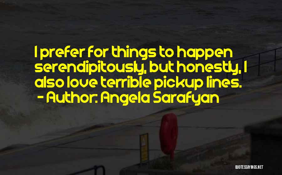 Angela Sarafyan Quotes 728953