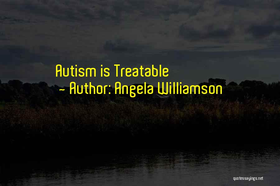 Angela Williamson Quotes 606224