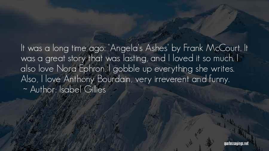 Angela's Ashes Quotes By Isabel Gillies