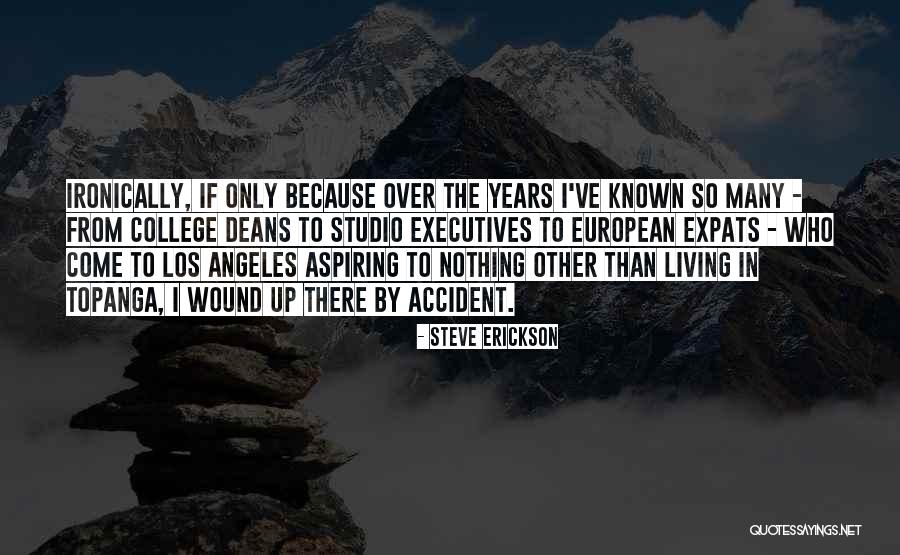Angeles College Quotes By Steve Erickson Angeles College Quotes By Steve Erickson