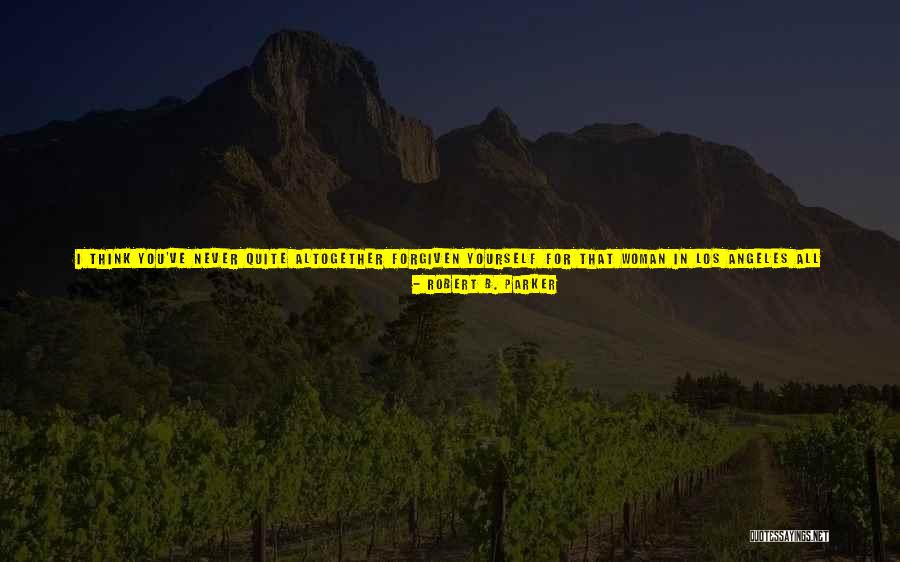 Angeles In Quotes By Robert B. Parker Angeles In Quotes By Robert B. Parker