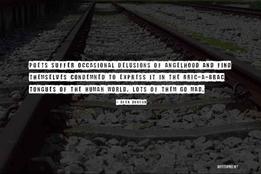Angelhood Quotes By Glen Duncan Angelhood Quotes By Glen Duncan