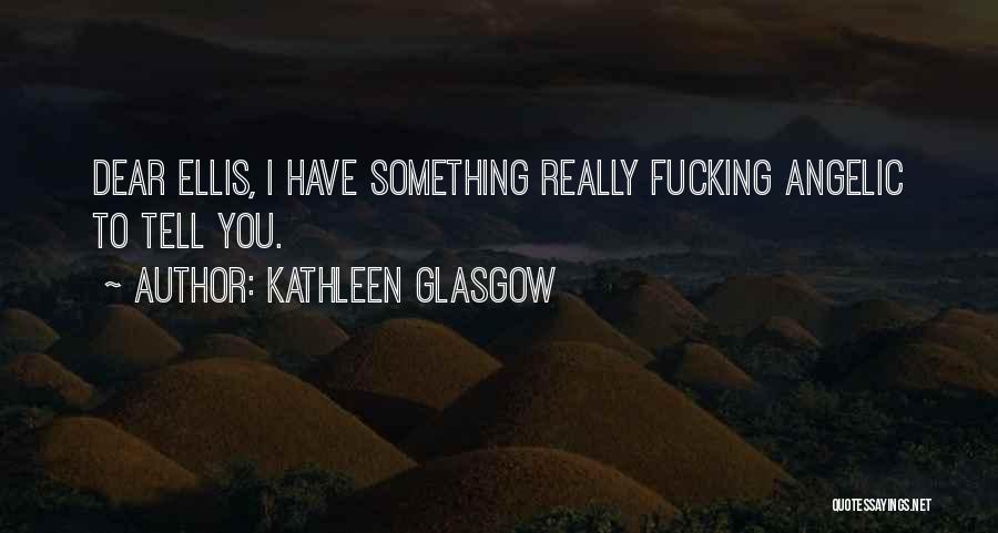 Angelic Quotes By Kathleen Glasgow