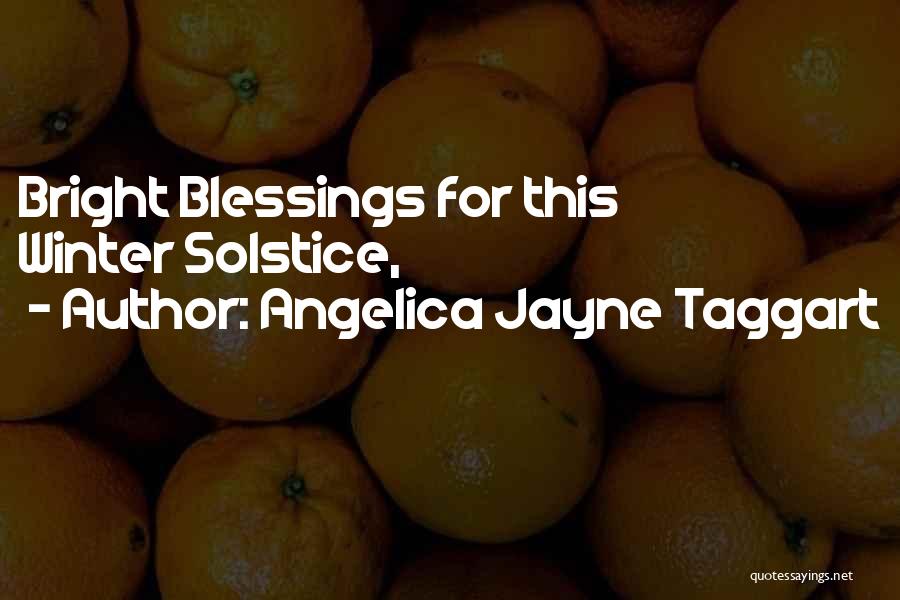 Angelica Jayne Taggart Quotes 535205