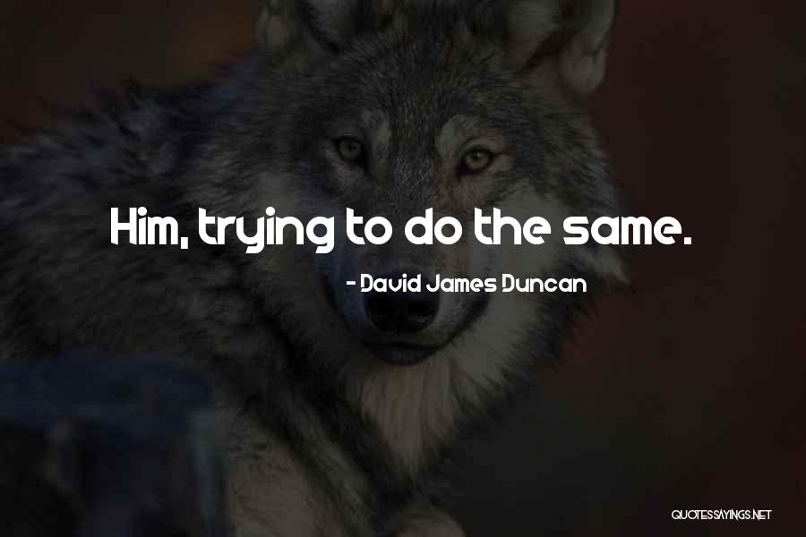 Angelides Law Quotes By David James Duncan Angelides Law Quotes By David James Duncan