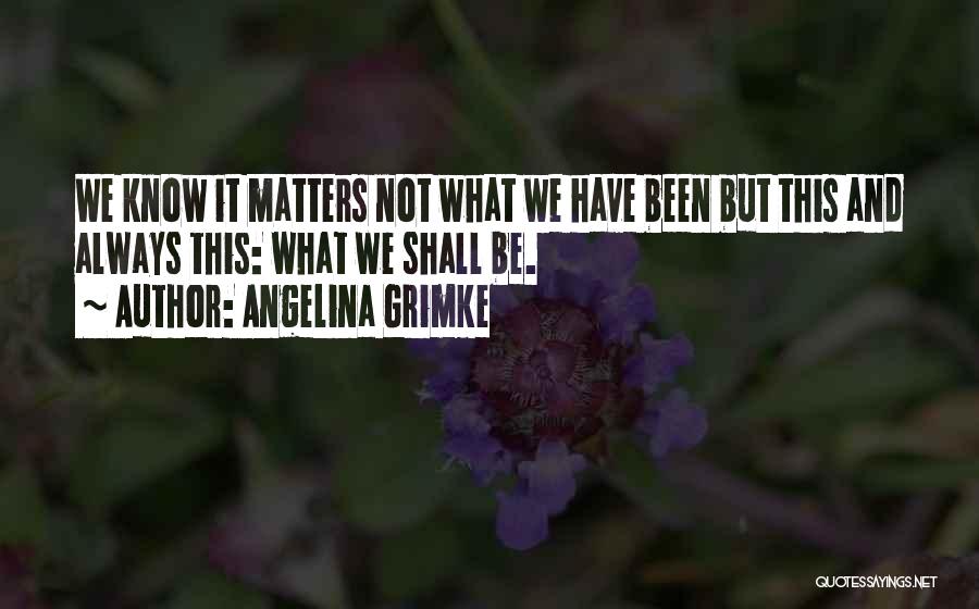 Angelina Grimke Quotes 1741605