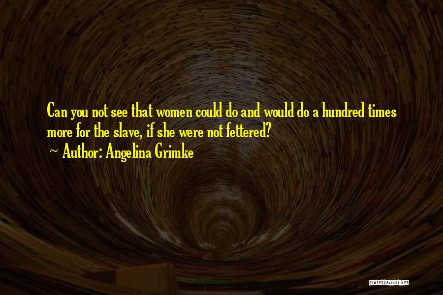 Angelina Grimke Quotes 655340