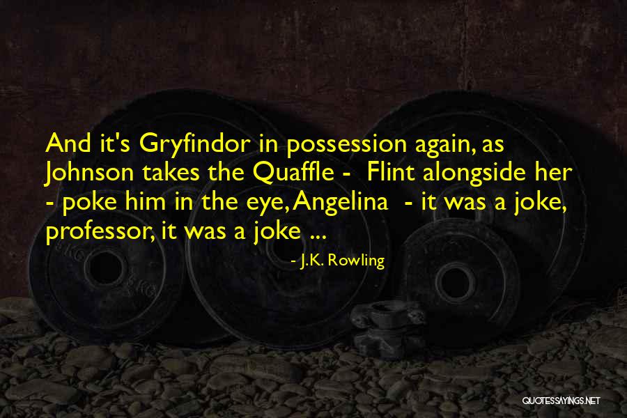 Angelina Johnson Quotes By J.K. Rowling Angelina Johnson Quotes By J.K. Rowling