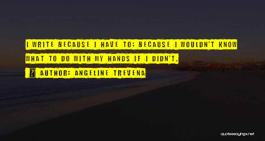 Angeline Trevena Quotes 415655