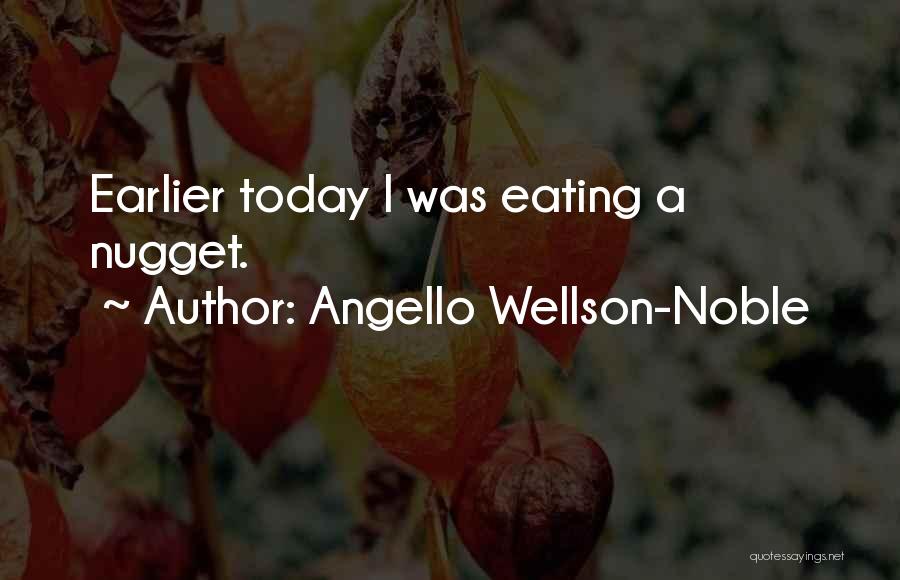 Angello Wellson-Noble Quotes 1154246