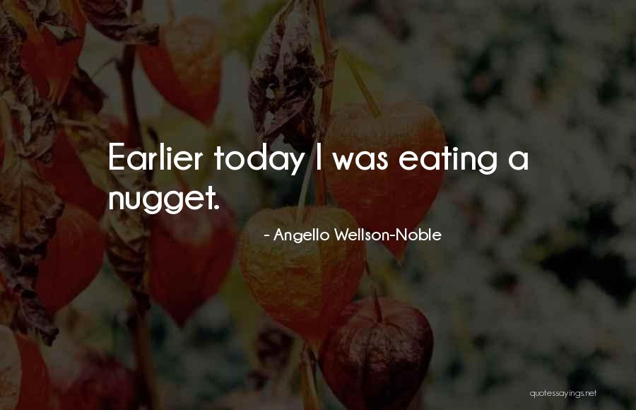 Angello Wellson-Noble Quotes 1154246