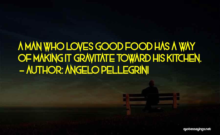 Angelo Pellegrini Quotes 857588