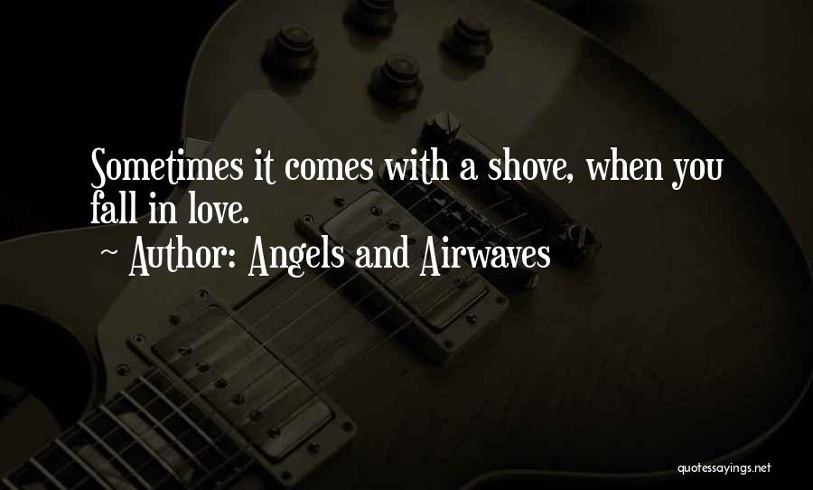 Angels & Airwaves Love Quotes By Angels And Airwaves