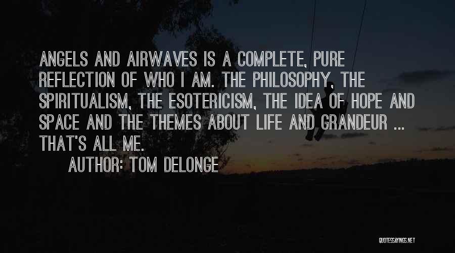 Angels & Airwaves Quotes By Tom DeLonge