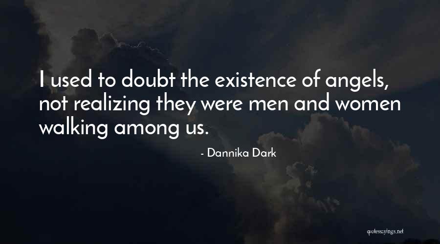 Angels Among Us Quotes By Dannika Dark