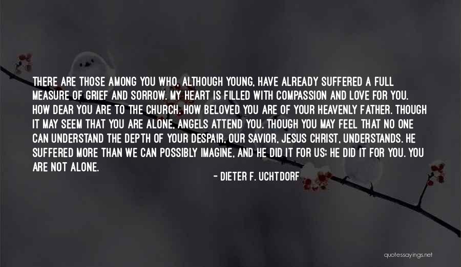 Angels Among Us Quotes By Dieter F. Uchtdorf