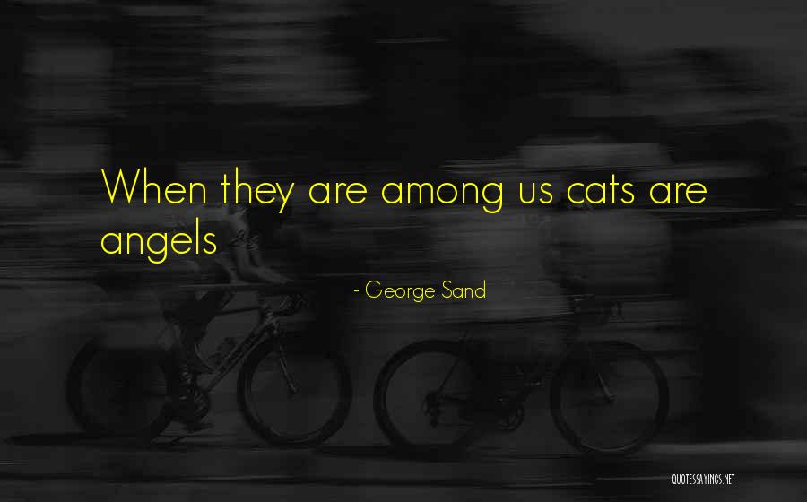 Angels Among Us Quotes By George Sand Angels Among Us Quotes By George Sand
