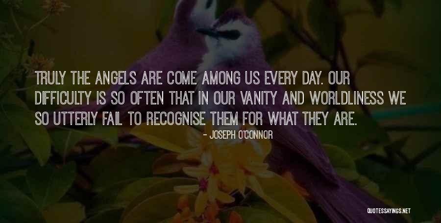 Angels Among Us Quotes By Joseph O'Connor