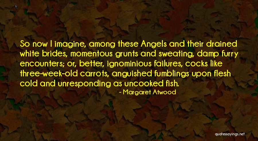Angels Among Us Quotes By Margaret Atwood Angels Among Us Quotes By Margaret Atwood