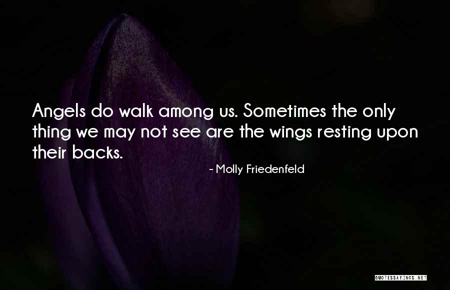 Angels Among Us Quotes By Molly Friedenfeld