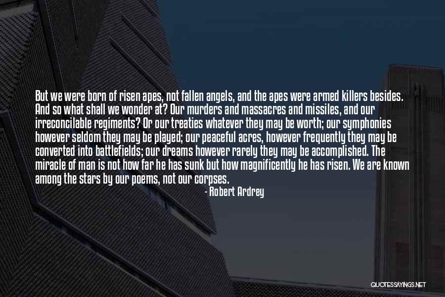 Angels Among Us Quotes By Robert Ardrey Angels Among Us Quotes By Robert Ardrey