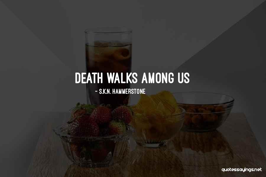 Angels Among Us Quotes By S.K.N. Hammerstone Angels Among Us Quotes By S.K.N. Hammerstone