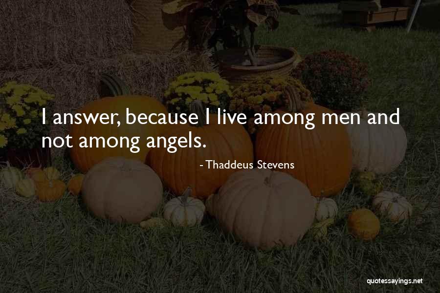 Angels Among Us Quotes By Thaddeus Stevens