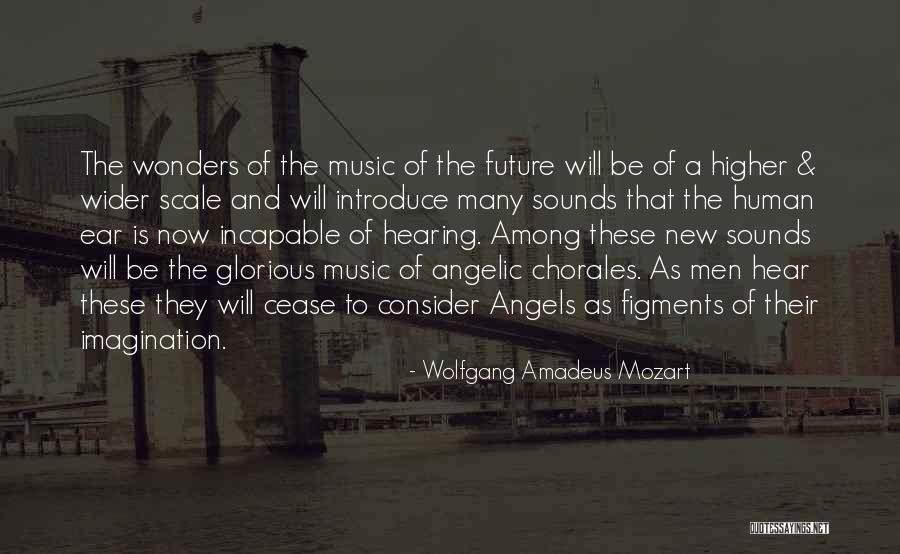 Angels Among Us Quotes By Wolfgang Amadeus Mozart