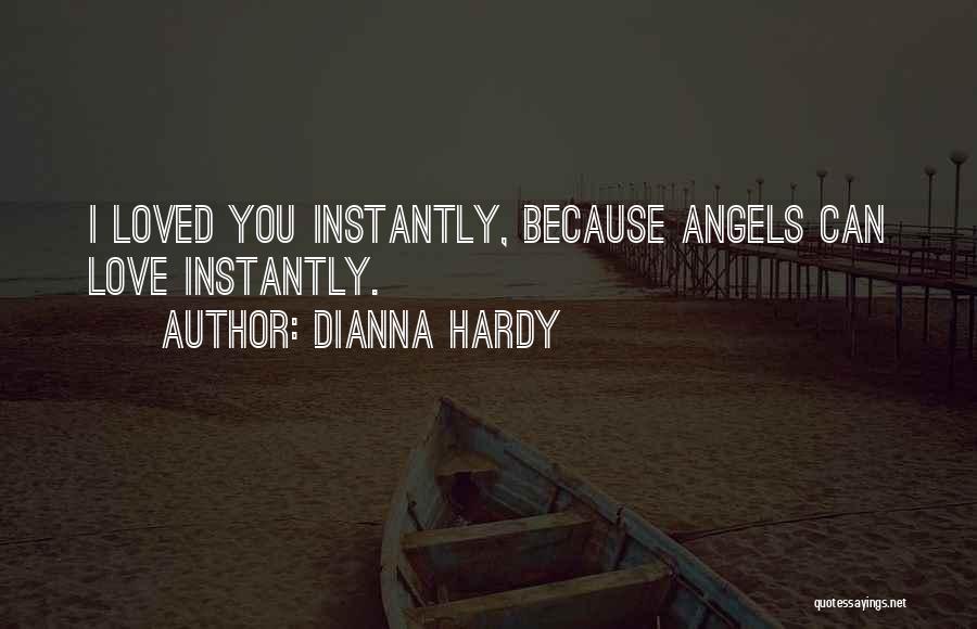 Angels And Loved Ones Quotes By Dianna Hardy