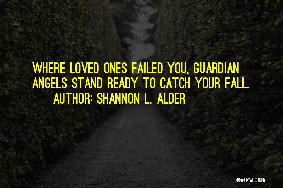 Angels And Loved Ones Quotes By Shannon L. Alder