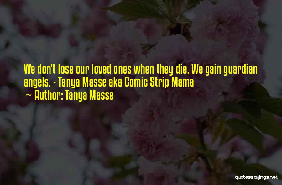 Angels And Loved Ones Quotes By Tanya Masse