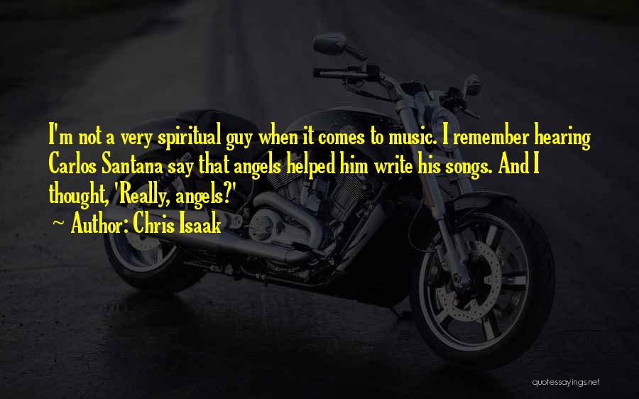 Angels And Music Quotes By Chris Isaak