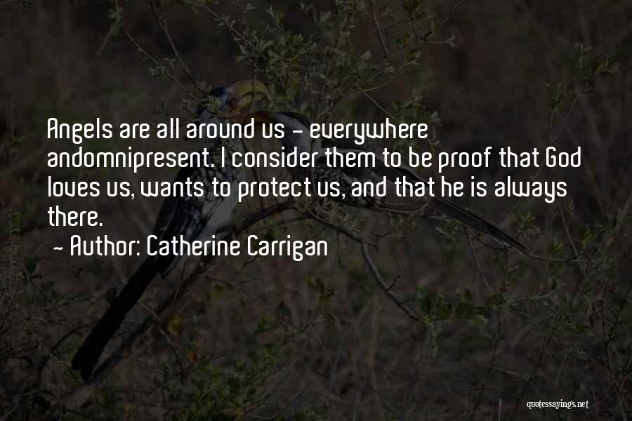 Angels Are Everywhere Quotes By Catherine Carrigan