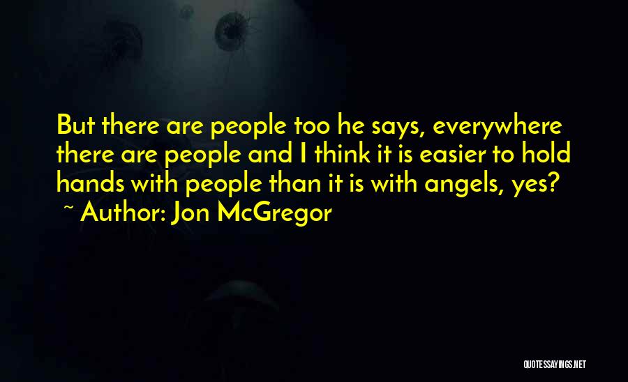 Angels Are Everywhere Quotes By Jon McGregor