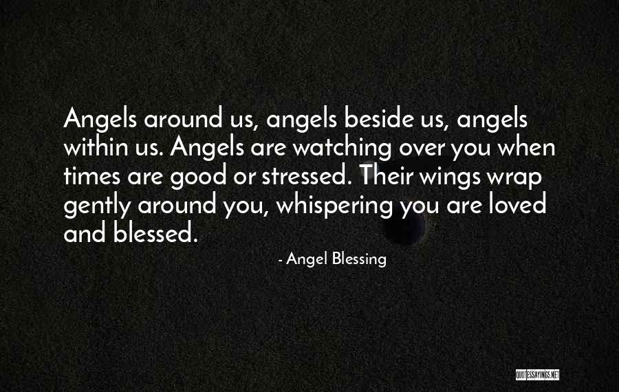 Angels Around You Quotes By Angel Blessing