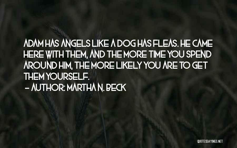 Angels Around You Quotes By Martha N. Beck