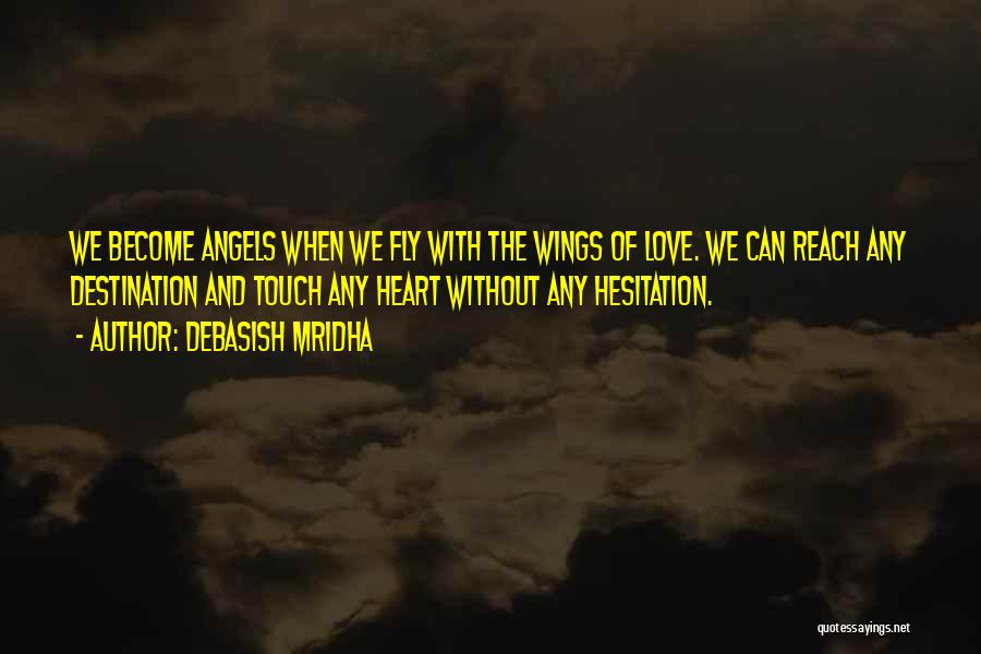 Angels Can Fly Quotes By Debasish Mridha