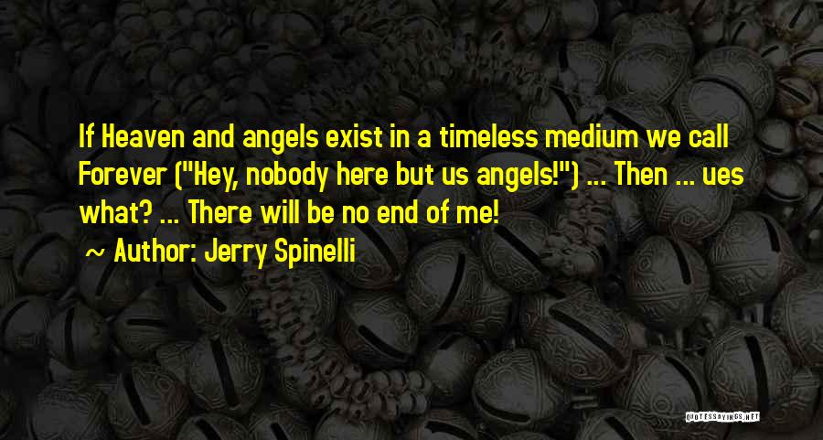 Angels Do Exist Quotes By Jerry Spinelli