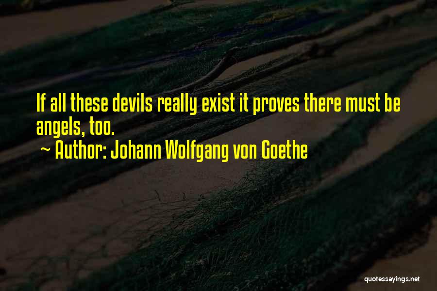 Angels Do Exist Quotes By Johann Wolfgang Von Goethe
